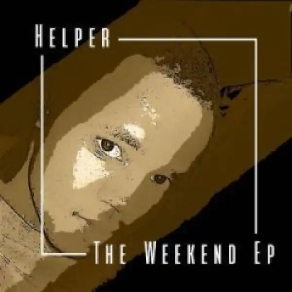 Helper - Weekend Ft. Mthunzi & Dj Nastor